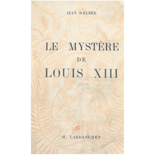 Le Mystère De Louis Xiii