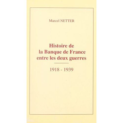 Histoire De La Banque De France Entre Les Deux Guerres, 1918-1939