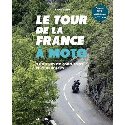 Le Tour De La France À Moto - 9000 Km De Road-Trips Et Rencontres