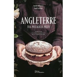 Angleterre - Tea, Piccalilli, Pasty - 60 Recettes Et Autres Explorations De La Cuisine Anglaise