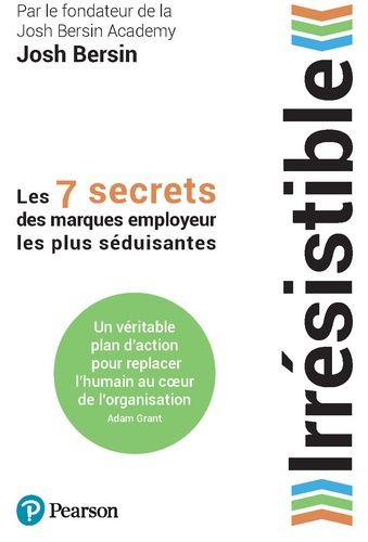 Irrésistible - Les Sept Secrets Des Marques Employeur Les Plus Séduisantes