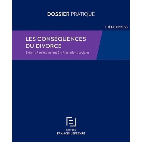 Divorce : Conséquences Familiales, Patrimoniales, Ficales Et Sociales
