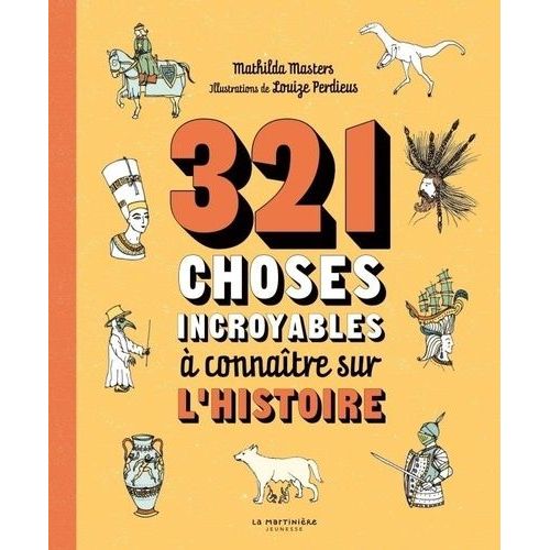 321 Choses Incroyables À Connaître Sur L'histoire