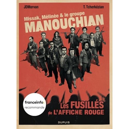 Missak, Mélinée Et Le Groupe Manouchian