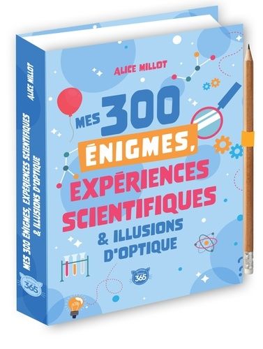 Mes 300 Énigmes, Expériences Scientifiques & Illusions D'optique - Avec Un Crayon