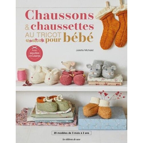Chaussons & Chaussettes Au Tricot Pour Bébé - 20 Modèles De 3 Mois À 2 Ans