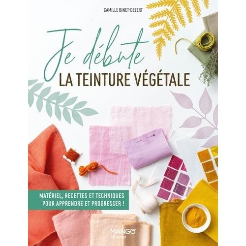 Je Débute La Teinture Végétale