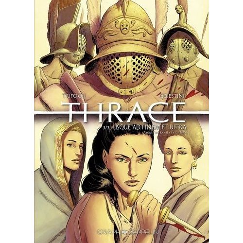 Thrace - Tome 3 - Usque Ad Finem Et Ultra (Jusqu'au Bout Et Au-Delà)
