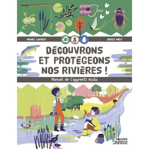 Découvrons Et Protégeons Nos Rivières !