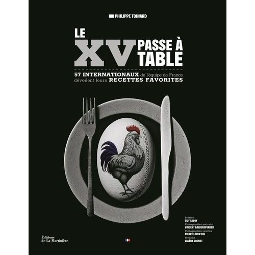 Le Xv Passe À Table - 57 Internationaux De L'équipe De France Dévoilent Leurs Recettes Favorites
