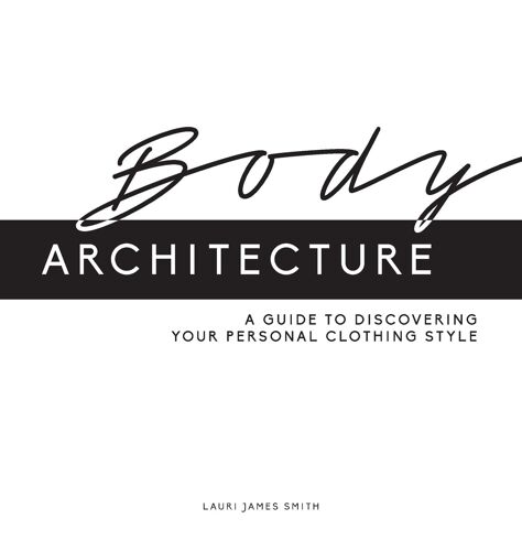 Body Architecture: A Guide To Discovering Your Personal Clothing Style