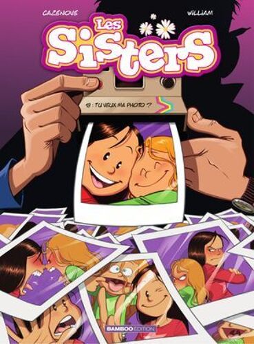 Les Sisters - Tome 18 - Tu Veux Ma Photo ?