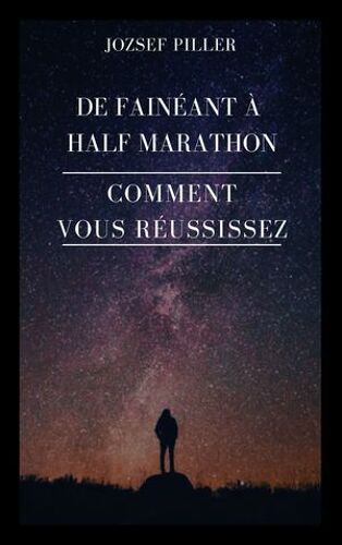 De Fainéant À Half Marathon - Comment Vous Réussissez?
