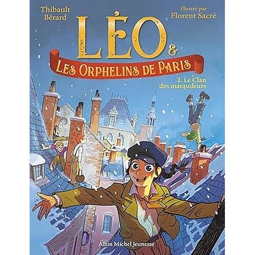 Léo & Les Orphelins De Paris - Tome 2 - Le Clan Des Maraudeurs