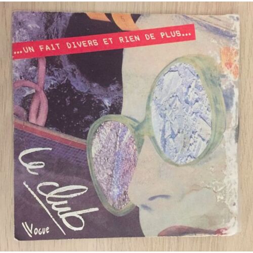 Vinyle 45 Tours-Le Club- Un Fait Divers Et Rien De Plus