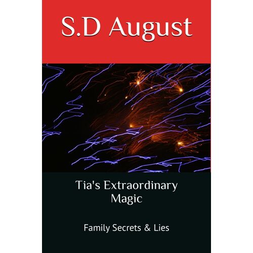 Tia's Extraordinary Magic: Family Secrets & Lies