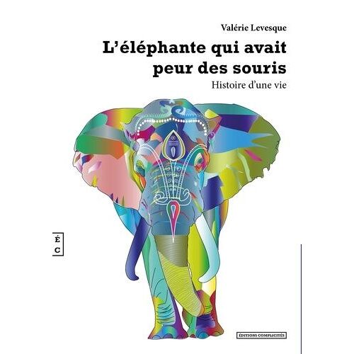 L'éléphante Qui Avait Peur Des Souris - L'histoire D'une Vie