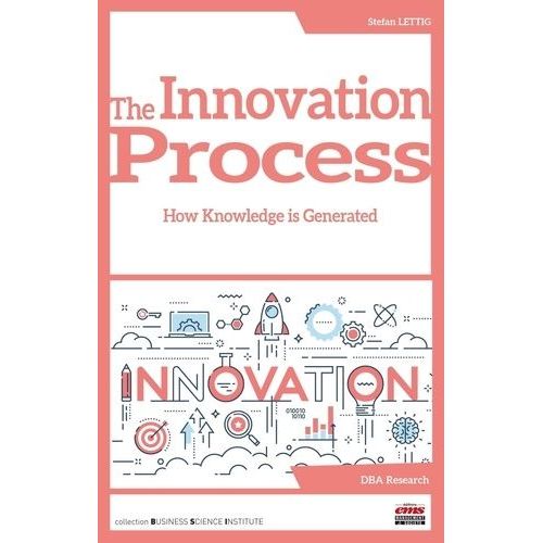 The Innovation Process - How Knowledge Is Generated