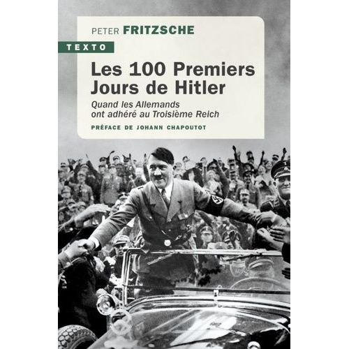 Les 100 Premiers Jours De Hitler - Quand Les Allemands Ont Adhéré Au Troisième Reich