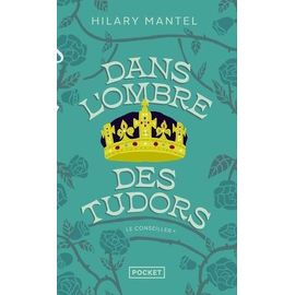 Le Conseiller - Tome 1 - Dans L'ombre Des Tudors