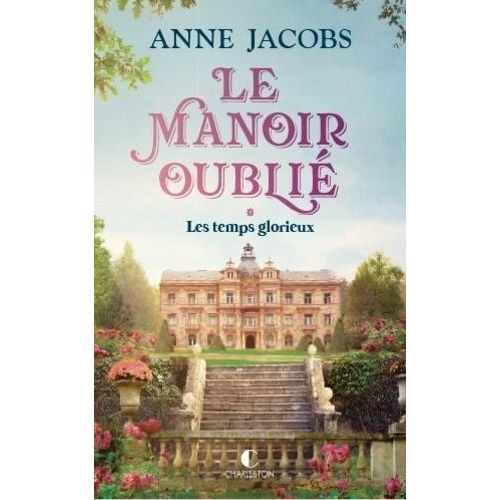 Le Manoir Oublié - Tome 1 - Les Temps Glorieux