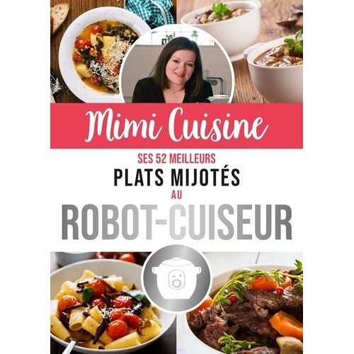 Mimi Cuisine - Ses 52 Meilleurs Plats Mijotés Au Robot-Cuiseur