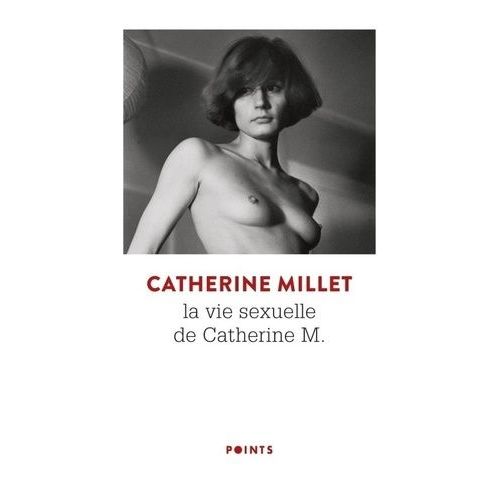 La Vie Sexuelle De Catherine M - Précédé De Pourquoi Et Comment