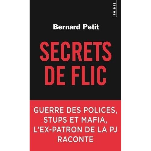Secrets De Flic - Guerre Des Polices, Stups Et Mafia, L'ex-Patron De La Pj Raconte
