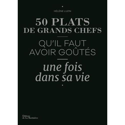 50 Plats De Grands Chefs Qu'il Faut Avoir Goûtés Une Fois Dans Sa Vie