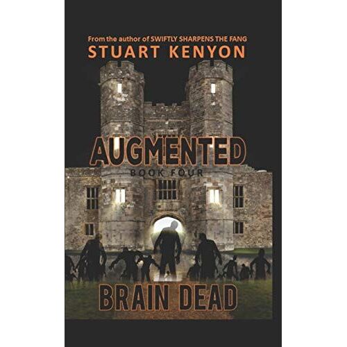 Brain Dead Augmented Book 4: A Post-Apocalyptic Zombie Series