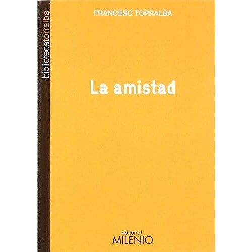 Torralba Roselló, F: Amistad