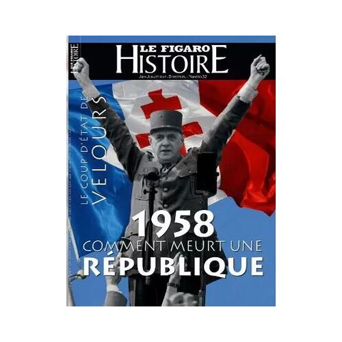 Le Figaro Histoire N°32 - 1958 Comment Meurt Une République