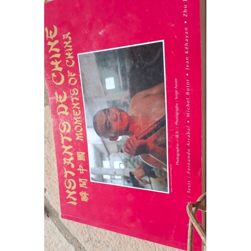 Beau Livre Instants De Chine Moments Of China Photographie Serge Assier Textes Fernando Arrabal .Michel Butor.Jean Kehayan.Zhu Jing