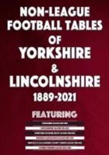 Non-League Football Tables Of Yorkshire & Lincolnshire 1889-2021
