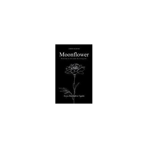Moonflower-Words That Are Alive Under The Evening Stars