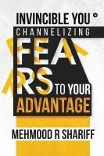 Invincible You - Channelizing Fears To Your Advantage