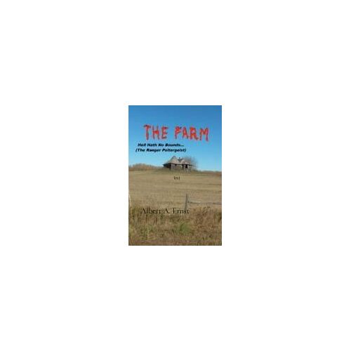 The Farm... Hell Hath No Bounds (The Ranger Poltergeist)