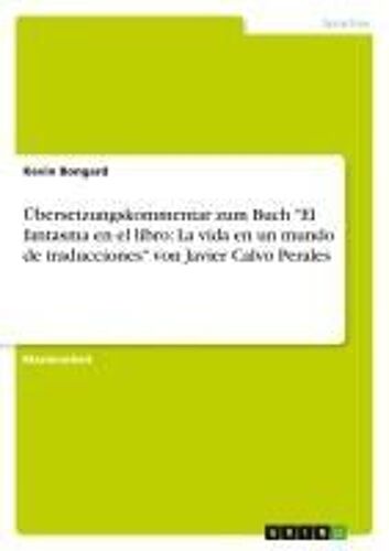 Übersetzungskommentar Zum Buch "El Fantasma En El Libro: La Vida En Un Mundo De Traducciones" Von Javier Calvo Perales