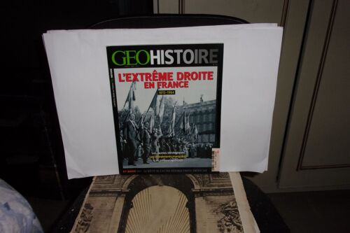 Géo Histoire - N°32 - Avril-Mai 2017 / L'extrême Droite En France, 1870-1984....