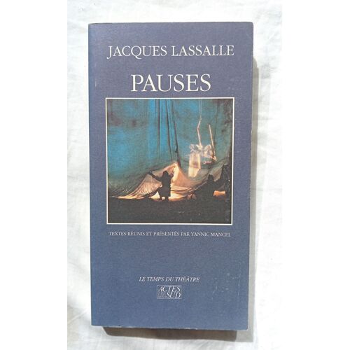 Jacques Lassalle, Pauses, Actes Sud, Collection Le Temps Du Théâtre, 1991