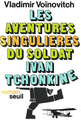 Les Aventures Singulieres Du Soldat Ivan Tchonkine - Vladimir Voinovicitch - Seuil 1977