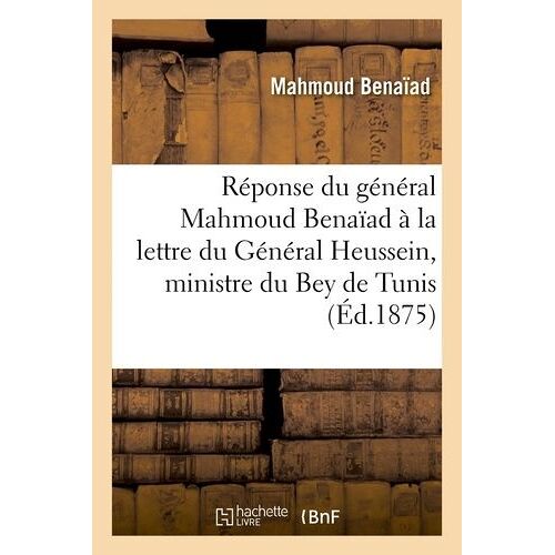 Réponse Du Général Mahmoud Benaïad À La Lettre Du Général Heussein, Ministre Du Bey De Tunis