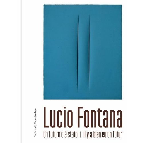 Lucio Fontana - Un Futuro C'è Stato / Il Y A Bien Eu Un Futur