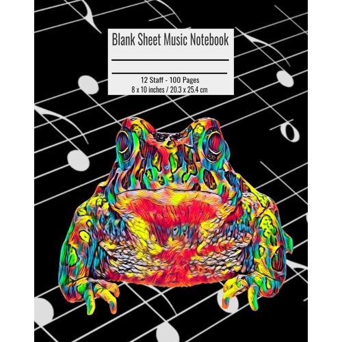 Blank Sheet Music Notebook: 100 Pages 12 Staff Music Manuscript Paper Colorful Frog Cover 8 X 10 Inches / 20.3 X 25.4 Cm