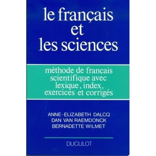 Le Français Et Les Sciences - Méthode De Français Scientifique Avec Lexique, Index, Exercices Et Corrigés