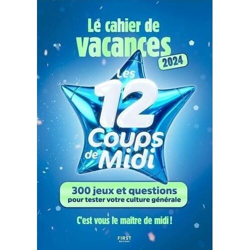 Cahier De Vacances Les 12 Coups De Midi - 300 Jeux Et Questions Pour Tester Votre Culture Générale