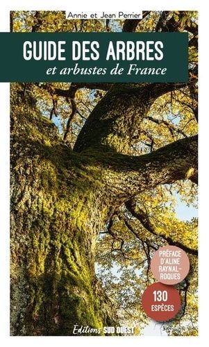 Guide Des Arbres Et Arbustes De France - 130 Espèces À Découvrir
