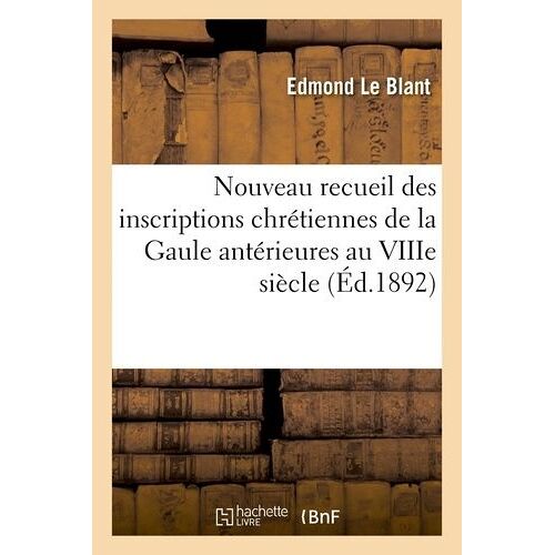Nouveau Recueil Des Inscriptions Chrétiennes De La Gaule Antérieures Au Viiie Siècle