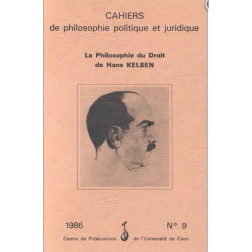 La Philosophie Du Droit De Hans Kelsen, Cahiers De Philosophie Politique Et Juridique, No: 9, 1986, 9782711694167