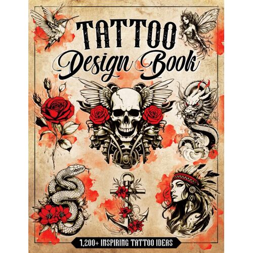 Tattoo Design Book | 1,200+ Inspiring Tattoo Ideas: Flash Art, Symbols & Unique Designs For Artists And Ink Lovers Meaningful Tattoos In All Styles: Nature, Animals, Myth, Spiritual, Abstract & More